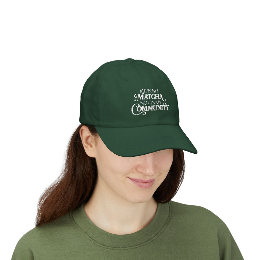Ice in My Matcha Not in My Community Dad Hat