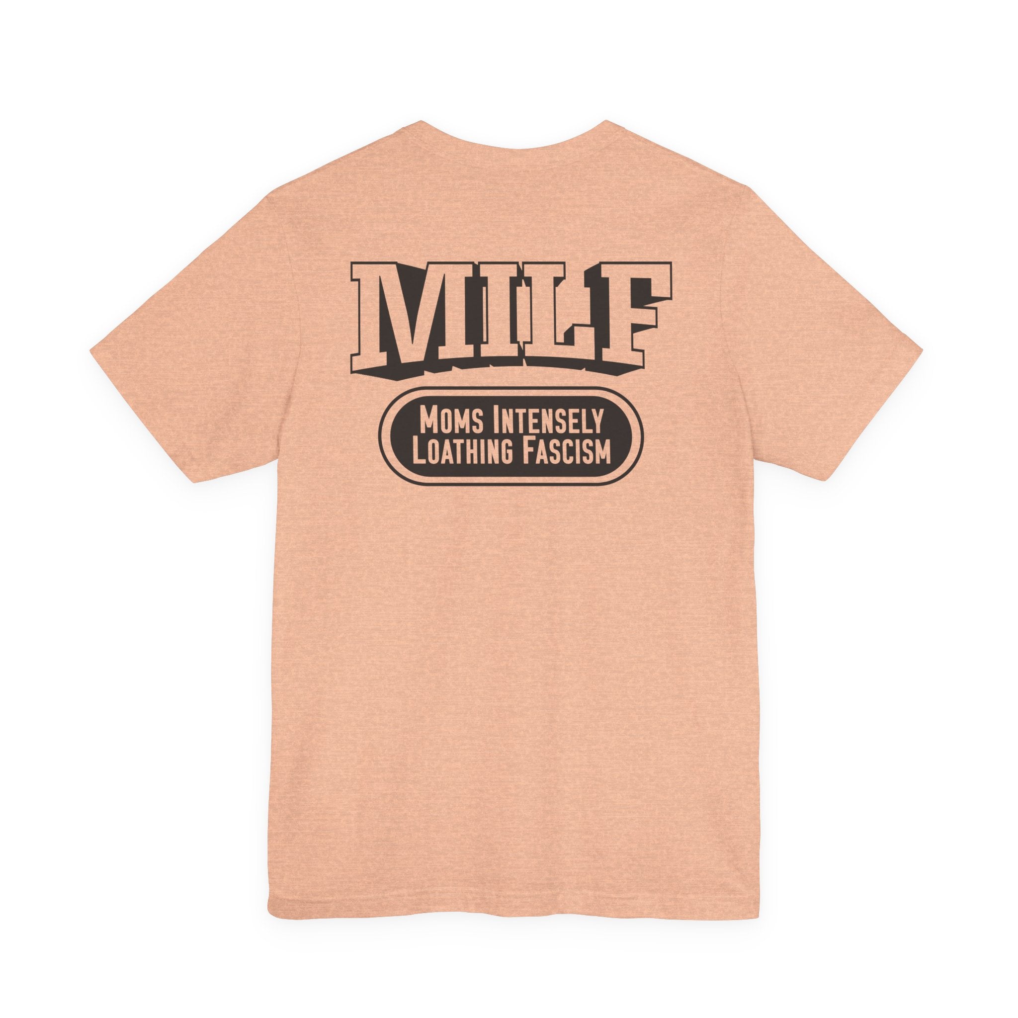 MILF: Moms Intensely Loathing Fascism T-Shirt