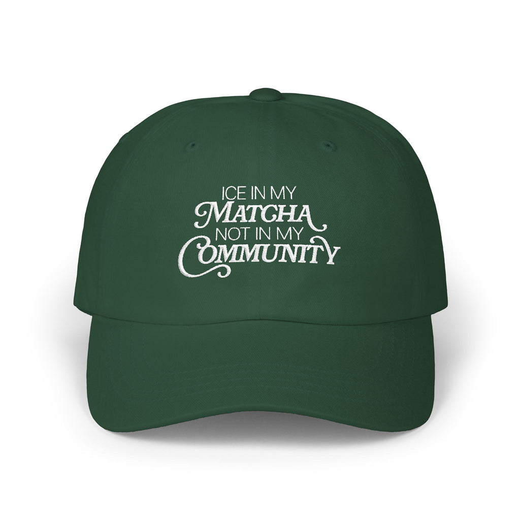 Ice in My Matcha Not in My Community Dad Hat